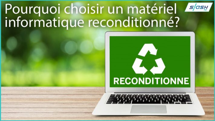 Pourquoi choisir un matériel informatique reconditionné